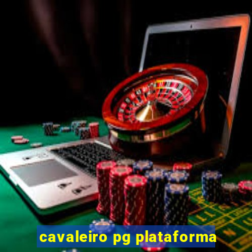 cavaleiro pg plataforma